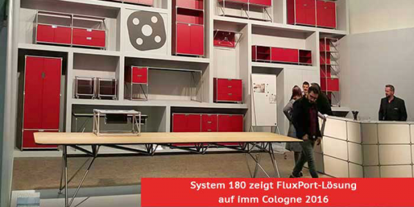 FluxPort with System 180 at the nternational furniture fair imm cologne 2016 